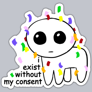 I EXIST WITHOUT MY CONSENT STICKER